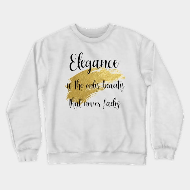 Quote for Strong Confident Women | Elegance is the Only Beauty That Never Fades Crewneck Sweatshirt by xena